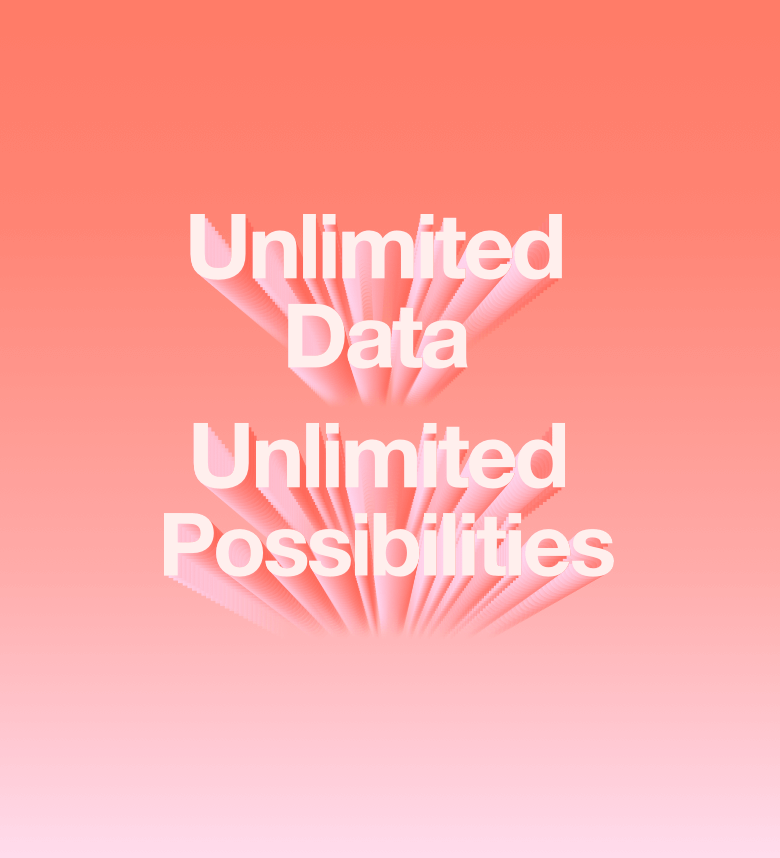 Unlimited Data.  Unlimited Possibilities.