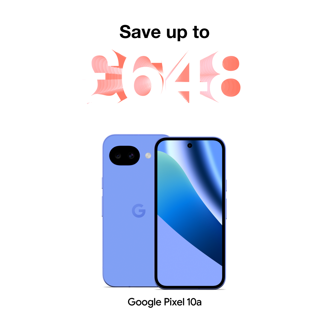 Save up to £648. Google Pixel 10a