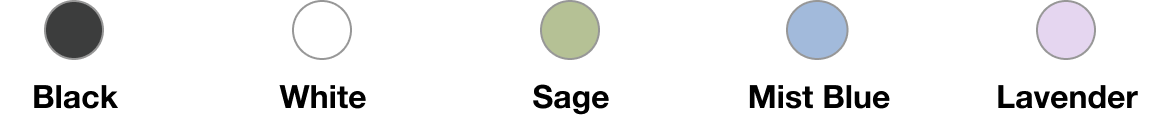 Black, White, Sage, Mist Blue, Lavender