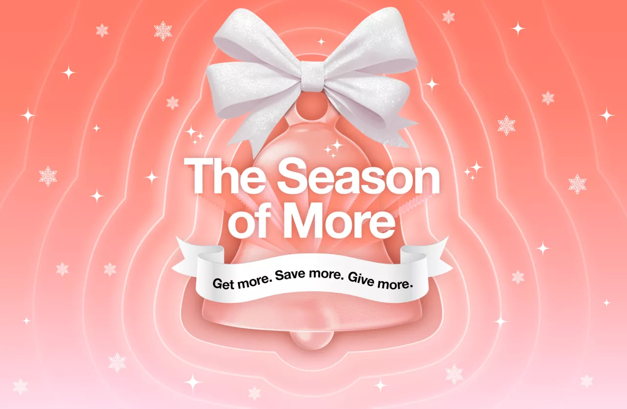 The season of more. Get more. Save more. Give more