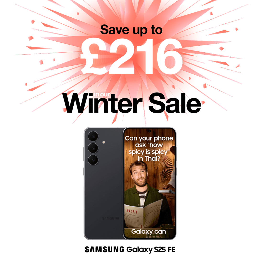 Save up to £216 in our Winter Sale. Samsung Galaxy S25 FE front and back